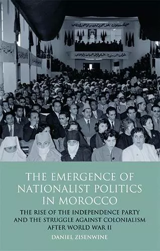 The Emergence of Nationalist Politics in Morocco cover