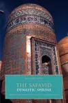 The Safavid Dynastic Shrine cover