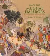 Made for Mughal Emperors cover