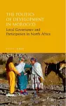 The Politics of Development in Morocco cover