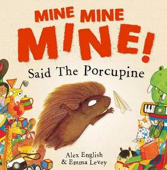 Mine Mine Mine! Said The Porcupine cover
