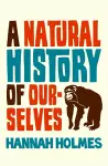 A Natural History of Ourselves cover