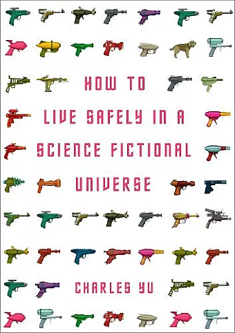 How to Live Safely in a Science Fictional Universe cover