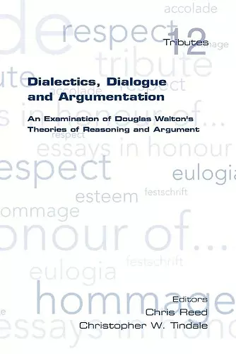 Dialectics, Dialogue and Argumentation. An Examination of Douglas Walton's Theories of Reasoning cover