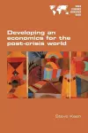 Developing an economics for the post-crisis world cover