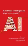 Artificial Intelligence. What is it, exactly? cover