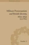 Militant Protestantism and British Identity, 1603–1642 cover