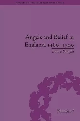 Angels and Belief in England, 1480–1700 cover