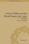 Citizen Soldiers and the British Empire, 1837–1902 cover