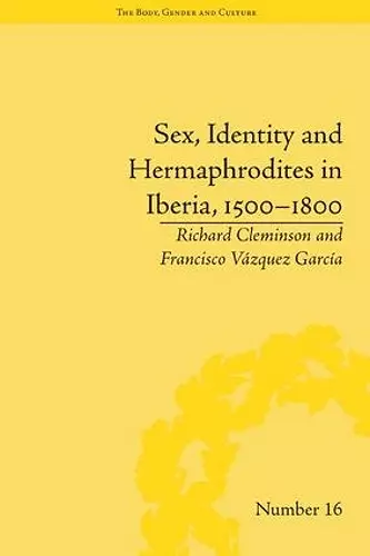 Sex, Identity and Hermaphrodites in Iberia, 1500–1800 cover