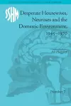 Desperate Housewives, Neuroses and the Domestic Environment, 1945–1970 cover