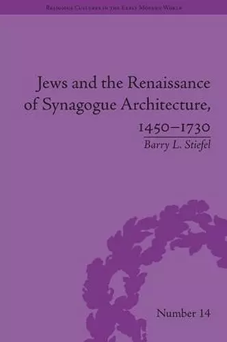 Jews and the Renaissance of Synagogue Architecture, 1450–1730 cover