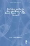 The Indian and Pacific Correspondence of Sir Joseph Banks, 1768–1820, Volume 8 cover