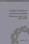 Conflict, Commerce and Franco-Scottish Relations, 1560–1713 cover
