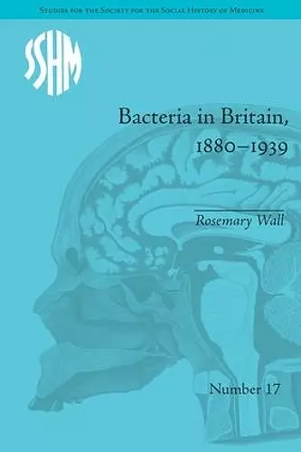 Bacteria in Britain, 1880–1939 cover