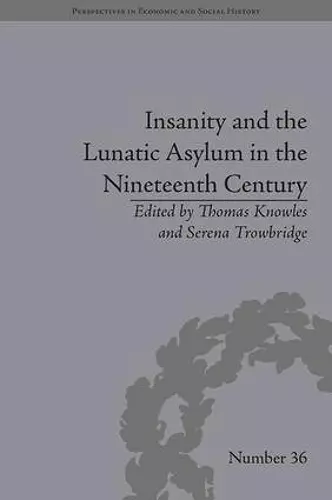 Insanity and the Lunatic Asylum in the Nineteenth Century cover