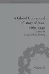 A Global Conceptual History of Asia, 1860–1940 cover