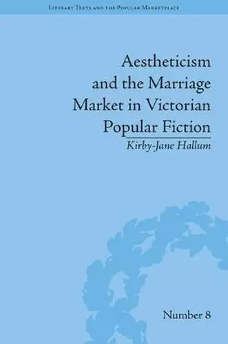 Aestheticism and the Marriage Market in Victorian Popular Fiction cover