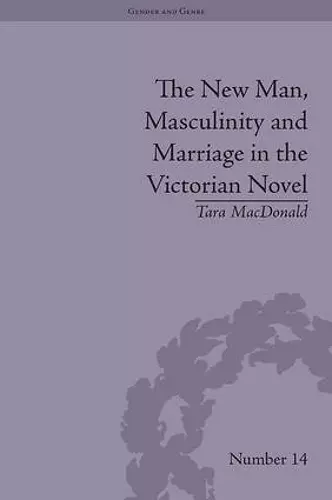 The New Man, Masculinity and Marriage in the Victorian Novel cover