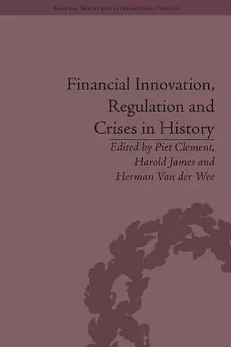 Financial Innovation, Regulation and Crises in History cover