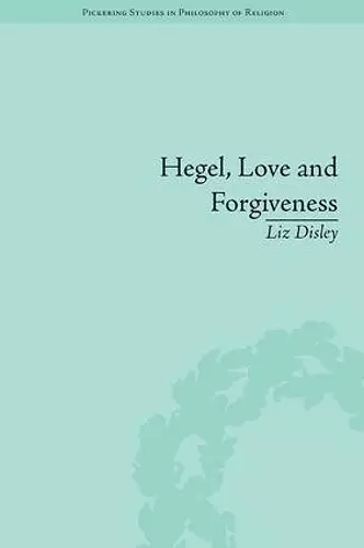 Hegel, Love and Forgiveness cover