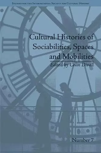 Cultural Histories of Sociabilities, Spaces and Mobilities cover