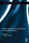 Natural Kinds and Classification in Scientific Practice cover