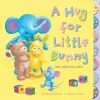 A Hug for Little Bunny and Other Toy Tales cover