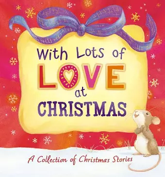 With Lots of Love at Christmas - A Collection of Christmas Stories cover