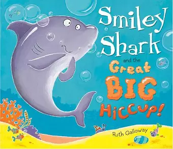 Smiley Shark and the Great Big Hiccup cover