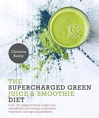The Supercharged Green Juice & Smoothie Diet cover
