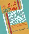 Fast Fuel: Food for Triathlon Success cover