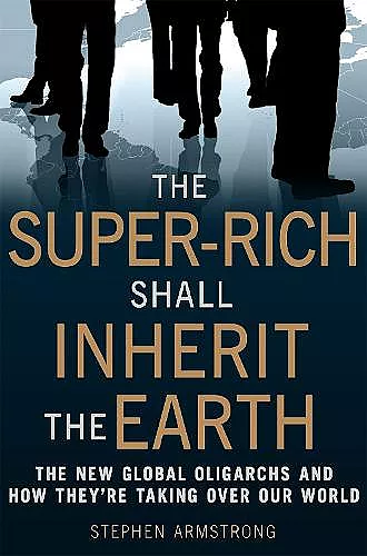 The Super-Rich Shall Inherit the Earth cover