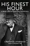 His Finest Hour: A Brief Life of Winston Churchill cover
