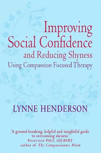 Improving Social Confidence and Reducing Shyness Using Compassion Focused Therapy cover