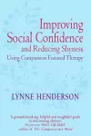 Improving Social Confidence and Reducing Shyness Using Compassion Focused Therapy cover