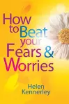 How to Beat Your Fears and Worries cover