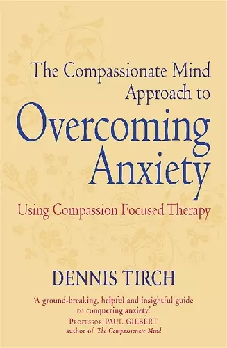 The Compassionate Mind Approach to Overcoming Anxiety cover