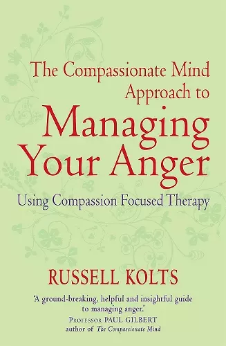 The Compassionate Mind Approach to Managing Your Anger cover