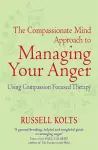 The Compassionate Mind Approach to Managing Your Anger cover