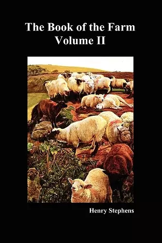 The Book of the Farm: Detailing the Labours of the Farmer, Steward, Plowman, Hedger, Cattle-man, Shepherd, Field-worker, and Dairymaid cover