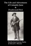 The Life & Adventures of Calamity Jane and Deadwood Dick cover