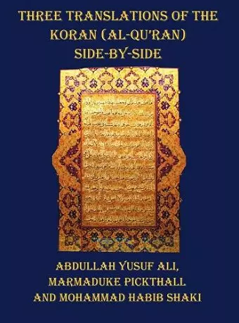 Three Translations of The Koran (Al-Qur'an) - Side by Side with Each Verse Not Split Across Pages cover