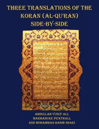 Three Translations of The Koran (Al-Qur'an) Side by Side - 11 Pt Print with Each Verse Not Split Across Pages cover