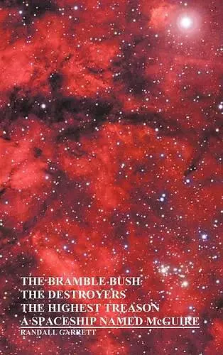 The Bramble Bush, The Destroyers, The Highest Treason, A Spaceship Named McGuire; A Collection of Short Stories cover