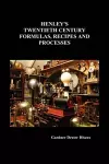 Henley's Twentieth Century Formulas, Recipes and Processes cover