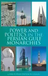 Power and Politics in the Persian Gulf Monarchies cover