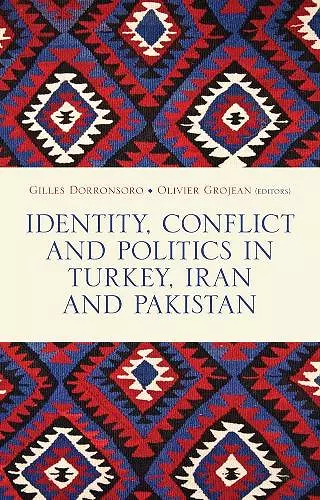 Identity, Conflict and Politics in Turkey, Iran and Pakistan cover