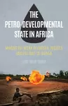 The Petro-Developmental State in Africa cover