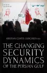 The Changing Security Dynamics of the Persian Gulf cover